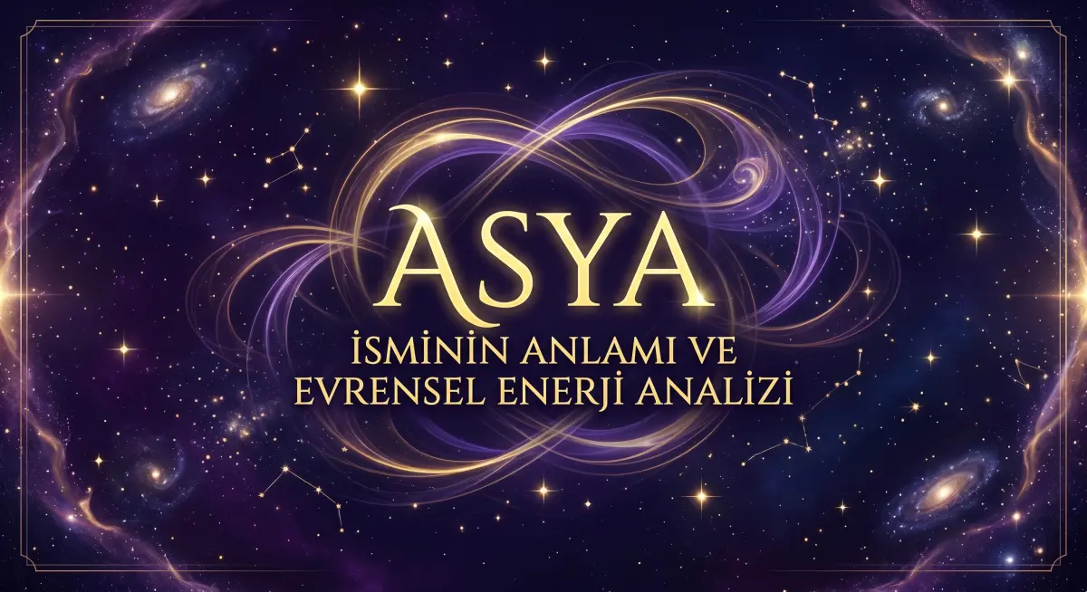 Asya İsminin Anlamı ve Evrensel Enerji Analizi
